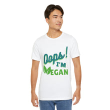 Load image into Gallery viewer, Oops I&#39;m Vegan Unisex Jersey Short Sleeve Tee