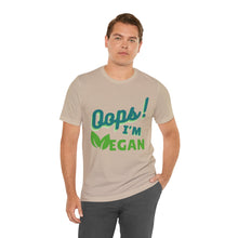 Load image into Gallery viewer, Oops I&#39;m Vegan Unisex Jersey Short Sleeve Tee