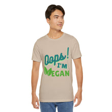 Load image into Gallery viewer, Oops I&#39;m Vegan Unisex Jersey Short Sleeve Tee