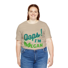 Load image into Gallery viewer, Oops I&#39;m Vegan Unisex Jersey Short Sleeve Tee