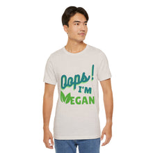 Load image into Gallery viewer, Oops I&#39;m Vegan Unisex Jersey Short Sleeve Tee