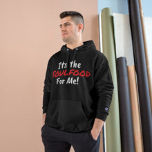 Load image into Gallery viewer, It&#39;s the Soul food For Me Unisex Champion Hoodie