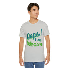 Load image into Gallery viewer, Oops I&#39;m Vegan Unisex Jersey Short Sleeve Tee