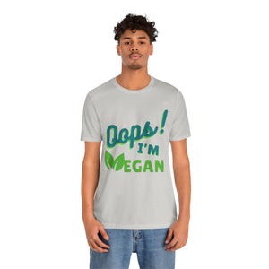 Oops I'm Vegan Unisex Jersey Short Sleeve Tee