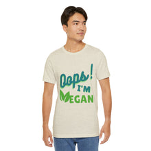 Load image into Gallery viewer, Oops I&#39;m Vegan Unisex Jersey Short Sleeve Tee