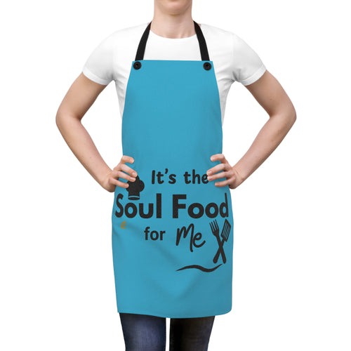 It's the Soul Food For Me Apron (AOP)