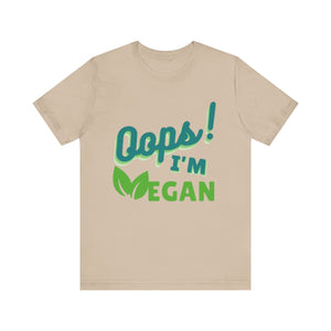 Oops I'm Vegan Unisex Jersey Short Sleeve Tee