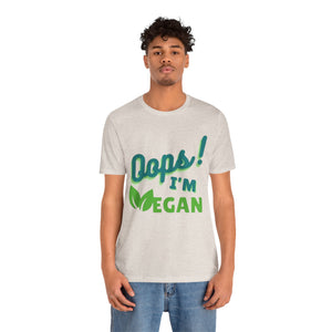 Oops I'm Vegan Unisex Jersey Short Sleeve Tee