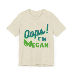 Oops I'm Vegan Unisex Jersey Short Sleeve Tee