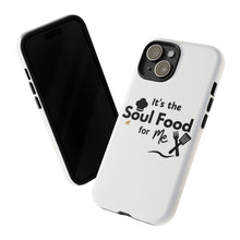 Load image into Gallery viewer, It&#39;s the Soul&#39;s Food Tough Cases