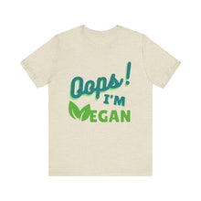 Load image into Gallery viewer, Oops I&#39;m Vegan Unisex Jersey Short Sleeve Tee