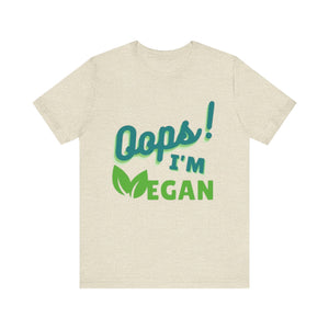 Oops I'm Vegan Unisex Jersey Short Sleeve Tee