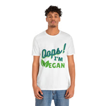 Load image into Gallery viewer, Oops I&#39;m Vegan Unisex Jersey Short Sleeve Tee