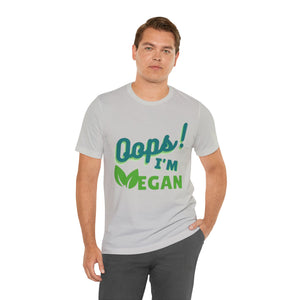 Oops I'm Vegan Unisex Jersey Short Sleeve Tee