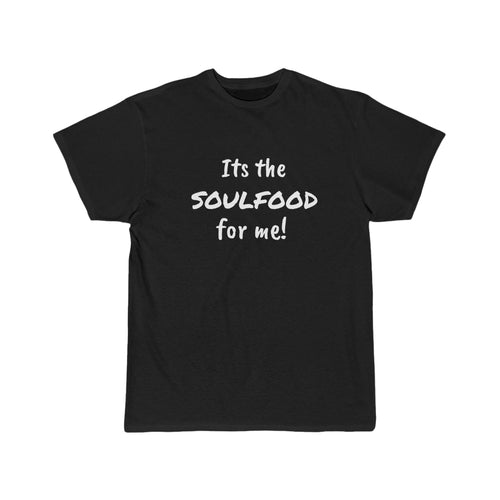 It's the Soul Food For Me Men's Black Short Sleeve Tee