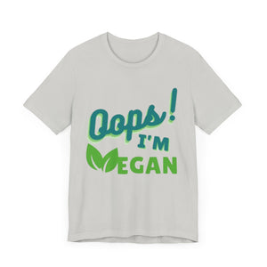 Oops I'm Vegan Unisex Jersey Short Sleeve Tee