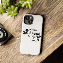 Load image into Gallery viewer, It&#39;s the Soul&#39;s Food Tough Cases