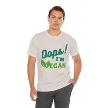 Load image into Gallery viewer, Oops I&#39;m Vegan Unisex Jersey Short Sleeve Tee