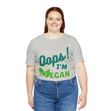 Load image into Gallery viewer, Oops I&#39;m Vegan Unisex Jersey Short Sleeve Tee