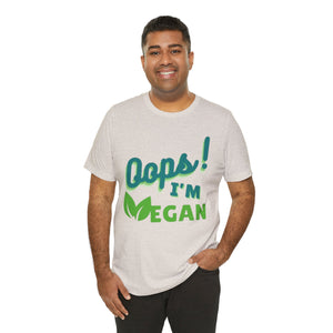 Oops I'm Vegan Unisex Jersey Short Sleeve Tee