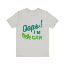 Load image into Gallery viewer, Oops I&#39;m Vegan Unisex Jersey Short Sleeve Tee