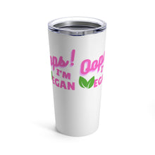 Load image into Gallery viewer, Oops! I&#39;m Vegan Tumbler 20oz