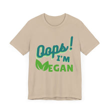 Load image into Gallery viewer, Oops I&#39;m Vegan Unisex Jersey Short Sleeve Tee