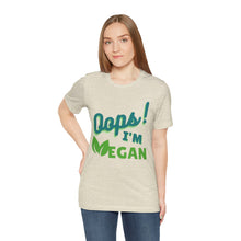 Load image into Gallery viewer, Oops I&#39;m Vegan Unisex Jersey Short Sleeve Tee