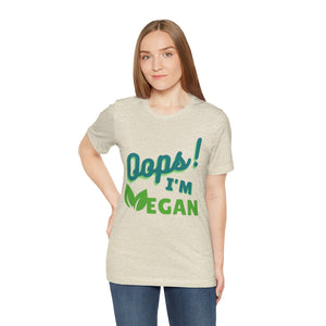 Oops I'm Vegan Unisex Jersey Short Sleeve Tee