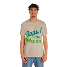 Load image into Gallery viewer, Oops I&#39;m Vegan Unisex Jersey Short Sleeve Tee
